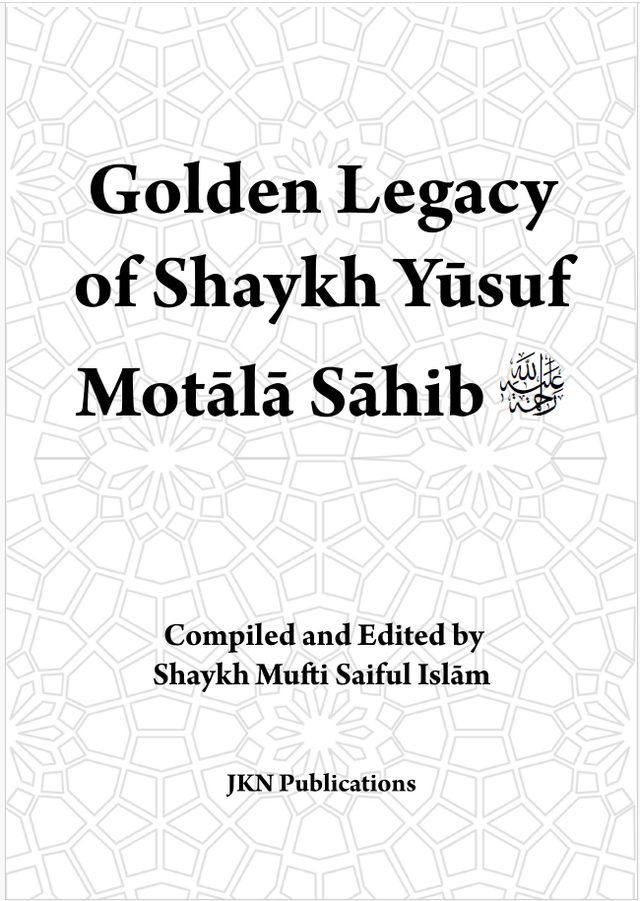 Golden Legacy of Shaykh Yusuf Motala Sahib RA – Hardback